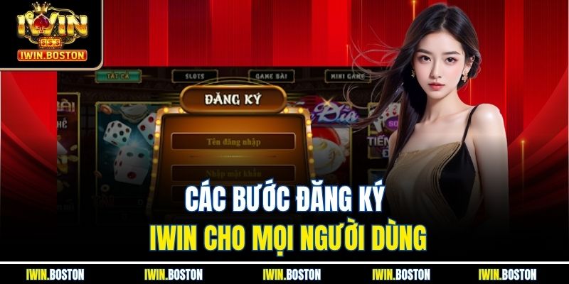 Các bước đăng ký iwin cho mọi người dùng