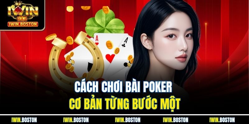 Cách chơi bài poker cơ bản từng bước một
