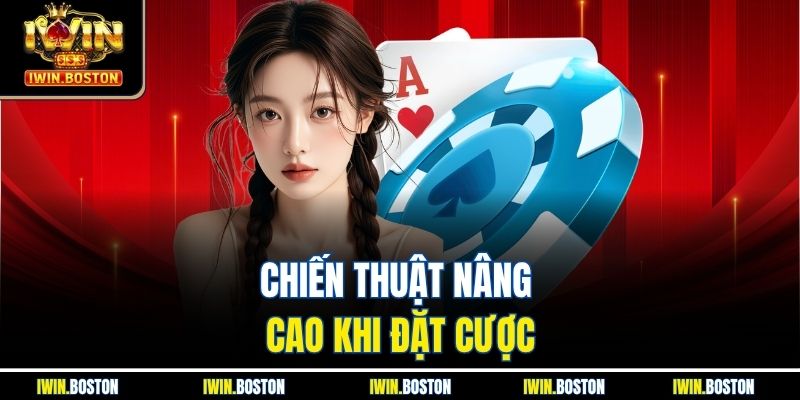 Chiến thuật nâng cao khi đặt cược