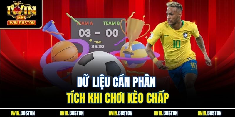 Dữ liệu cần phân tích khi chơi kèo chấp