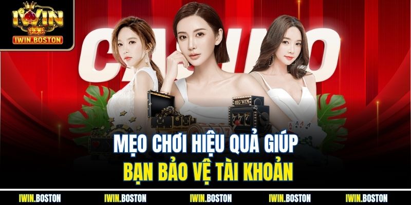 Mẹo chơi hiệu quả giúp bạn bảo vệ tài khoản