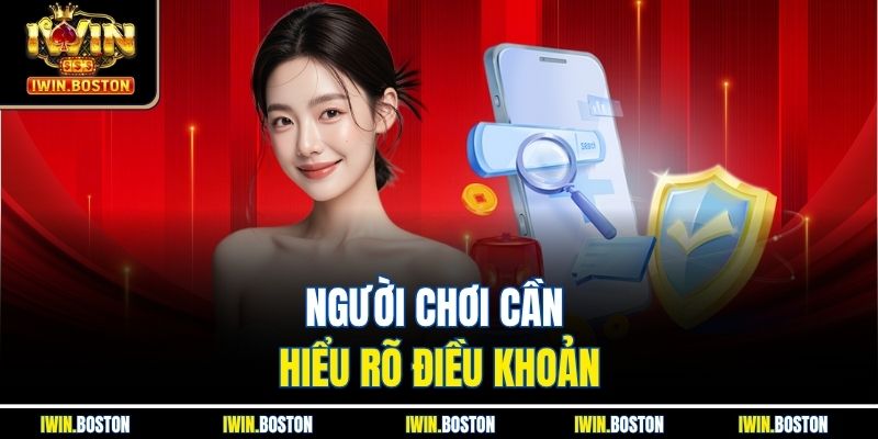 Người chơi cần hiểu rõ điều khoản