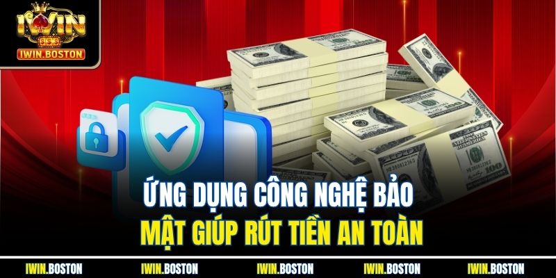 Ứng dụng công nghệ bảo mật giúp rút tiền an toàn